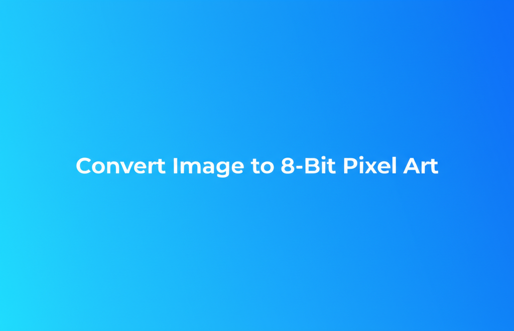 Convert Image to 8-Bit Pixel Art