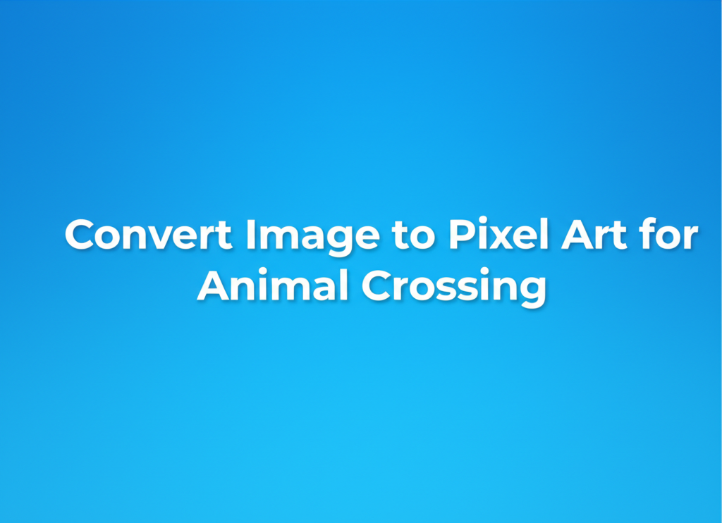 Convert Image to Pixel Art for Animal Crossing