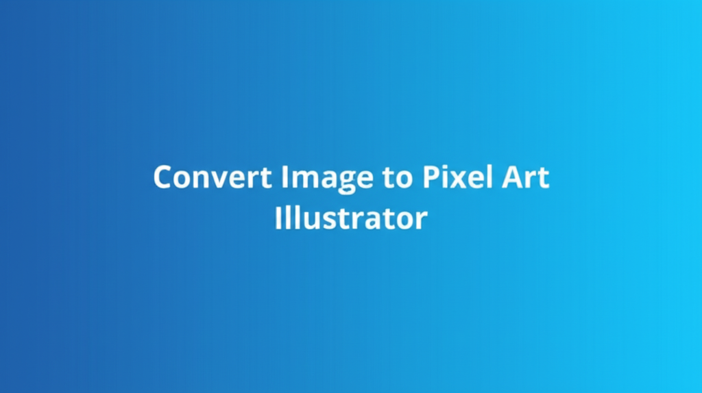 Convert Image to Pixel Art Illustrator