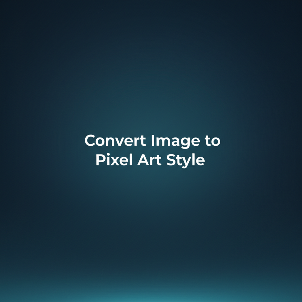 Convert Image to Pixel Art Style